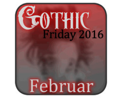 Gothic Friday – Feb 2016 – Warum noch Goth? GF-Feb-2016
